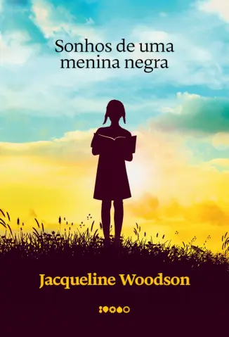 Sonhos de uma Menina Negra - Jacqueline Woodson
