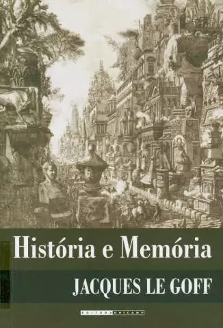 História e Memória  -  Jacques Le Goff