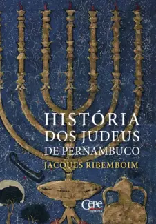 História dos Judeus de Pernambuco - Jacques Ribemboim