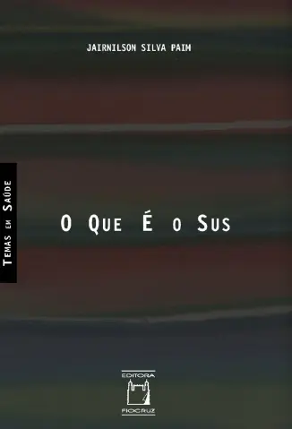 O que é o SUS - Jairnilson Silva Paim