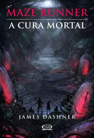 A Cura Mortal  -  Maze Runner   - Vol. 3  -  James Dashner