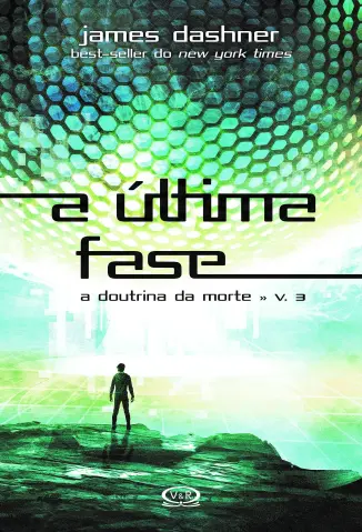 A Última Fase - A Doutrina da Morte Vol. 3 - James Dashner