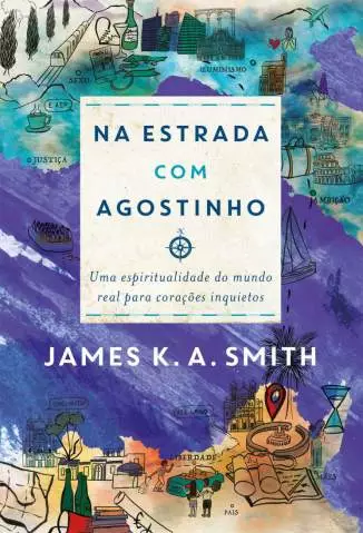 Na Estrada Com Agostinho  -  James K. A. Smith