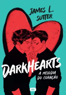 Darkhearts: A Melodia do Coração - James L. Sutter