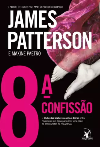  8 Confissão  -  Clube das Mulheres Contra o Crime   - Vol.  8  -  James Patterson