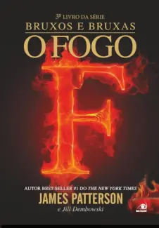 O Fogo - Bruxos e Bruxas Vol. 3 - James Patterson
