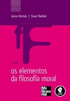 Os Elementos da Filosofia Moral  -  James Rachels