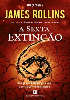 A Sexta Extinção - James Rollins