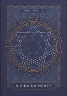A Vida da Mente - James V. Schall