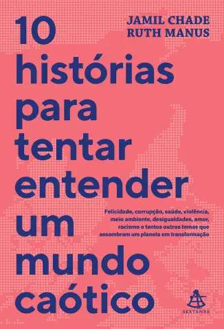 10 histórias para tentar entender um mundo caótico - Jamil Chade e Ruth Manus