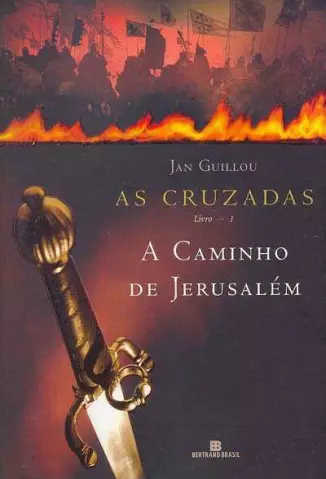 A Caminho De Jerusalém  -  As Cruzadas   - Vol.  1  -  Jan Guillou