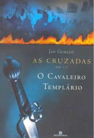 O Cavaleiro Templário  -   As Cruzadas   - Vol.  2  -  Jan Guillou