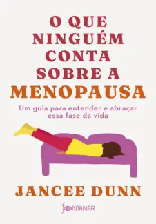 O Que Ninguém Conta Sobre a Menopausa - Jancee Dunn