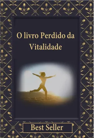 O Livro Perdido Da Vitalidade -  Jannice Dumlao