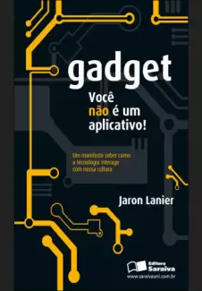 Gadget : Você Não é Um Aplicativo  -  Jaron Lanier