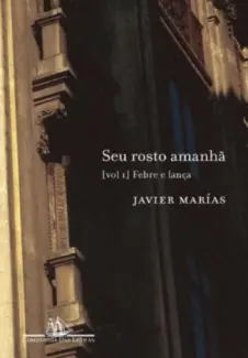 Seu Rosto Amanha - Febre e Lança Vol. 1 - Javier Marías