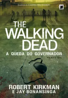 A Queda do Governador  -  Parte Um The Walking Dead   - Vol.  3  -  Jay Bonansinga
