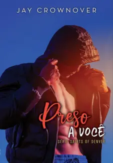 Preso a você - Saints of Denver Vol. 3 - Jay Crownover