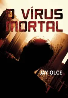 O Vírus Mortal  -  Jay Olce