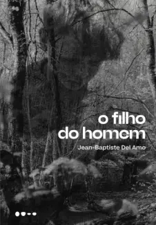 O Filho do Homem - Jean-Baptiste Del Amo