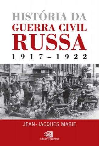História da Guerra Civil Russa: 1917-1922 - Jean-Jacques Marie