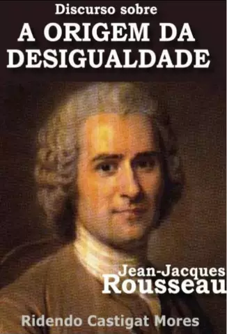 Discurso Sobre a Origem e os Fundamentos da Desigualdade entre os Homens  -  Jean Jacques Rousseau