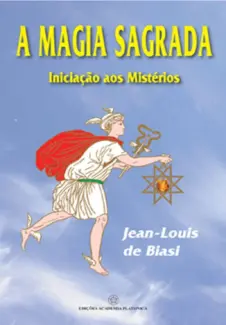 A Magia Sagrada - Jean-Louis de Biasi