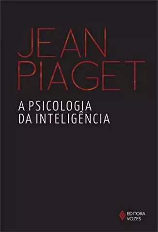 A Psicologia da Inteligência  -  Jean Piaget