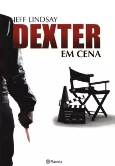 Dexter em Cena  -  Dexter  - Vol.  07  -  Jeff Lindsay