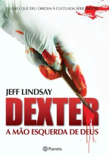 A mao Esquerda de Deus - Dexter Vol. 1 - Jeff Lindsay