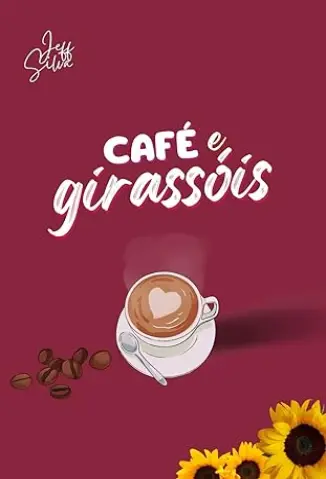 CAFÉ E GIRASSÓIS - Jeff Silva