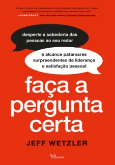 Faça a Pergunta Certa - Jeff Wetzler