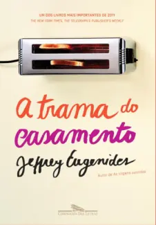 A Trama do Casamento - Jeffrey Eugenides