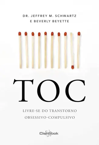 TOC: Livre-se do transtorno obsessivo-compulsivo - Jeffrey M. Schwartz