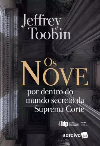 Os Nove: Por Dentro do Mundo Secreto da Suprema Corte  -  Jeffrey Toobin