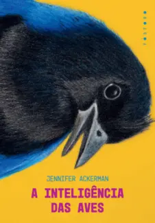 A Inteligência das aves - Jennifer Ackerman