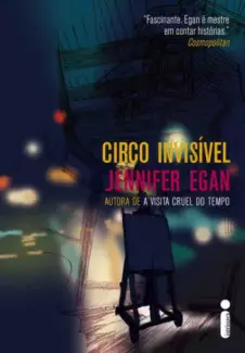 Circo invisível  -  Jennifer Egan