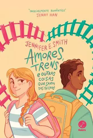 Amores, Trens e Outras Coisas que Saem dos Trilhos  -  Jennifer E. Smith