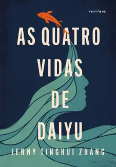 As Quatro Vidas de Daiyu - Jenny Tinghui Zhang