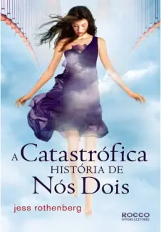 A Catastrófica Historia de Nós Dois - Jess Rothenberg