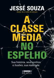 A Classe Media no Espelho - Jesse Souza