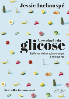 A Revolução da Glicose - Jessie Inchauspé