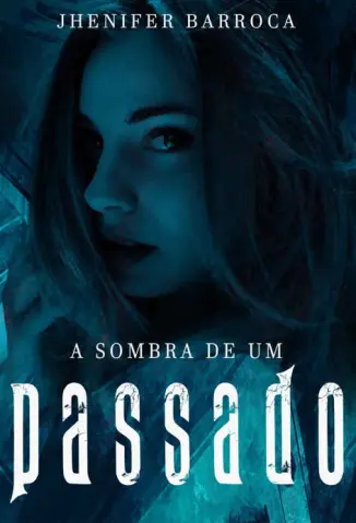 Sombra de um Passado - Jhenifer Barroca