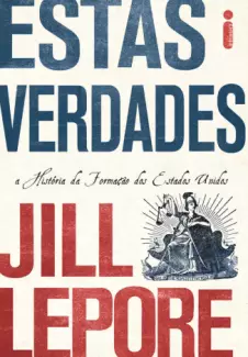 Estas Verdades  -  Jill Lepore