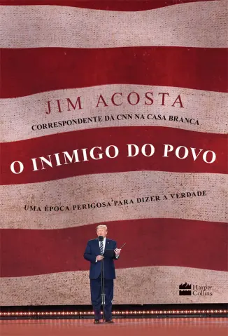 O Inimigo do povo - Jim Acosta