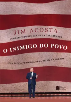 O Inimigo do povo - Jim Acosta