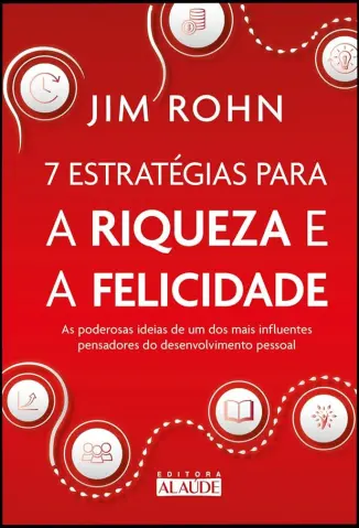 7 estratégias para a riqueza e a felicidade - Jim Rohn