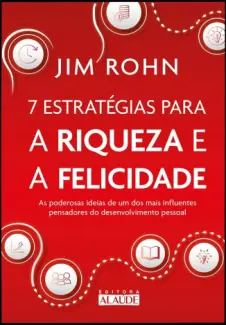 7 estratégias para a riqueza e a felicidade - Jim Rohn