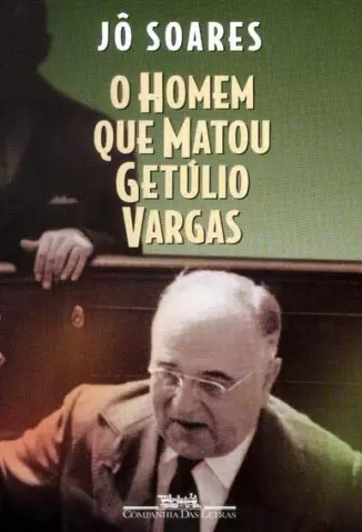 O Homem que Matou Getúlio Vargas  -  Jô Soares 