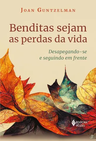 Benditas Sejam as Perdas da vida - Joan Guntzelman